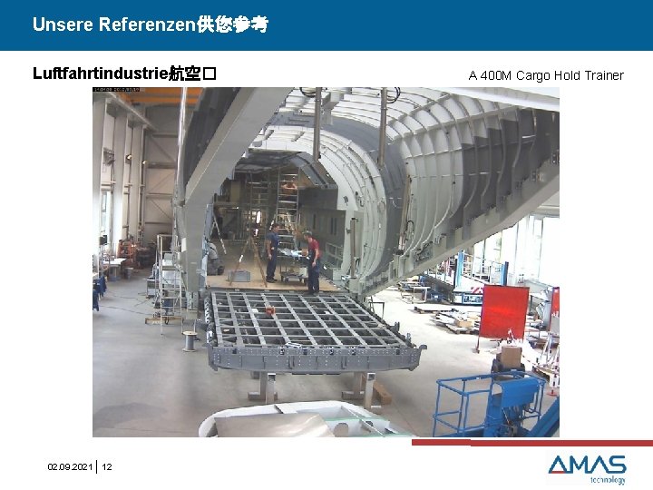 Unsere Referenzen供您参考 Luftfahrtindustrie航空� A 400 M Cargo Hold Trainer lift. MAXS 8 02. 09.