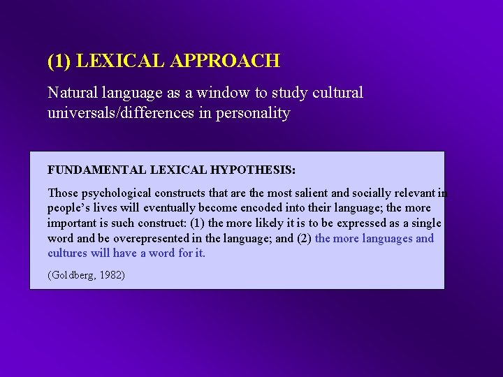 (1) LEXICAL APPROACH Natural language as a window to study cultural universals/differences in personality