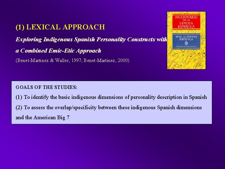 (1) LEXICAL APPROACH Exploring Indigenous Spanish Personality Constructs with a Combined Emic-Etic Approach (Benet-Martinez