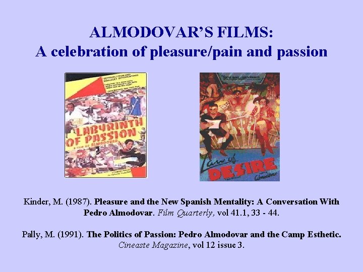 ALMODOVAR’S FILMS: A celebration of pleasure/pain and passion Kinder, M. (1987). Pleasure and the