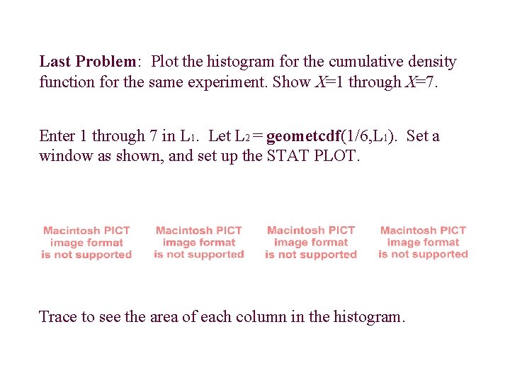 Last Problem: Plot the histogram for the cumulative density function for the same experiment. Last Problem: Plot the histogram for the cumulative density function for the same experiment.