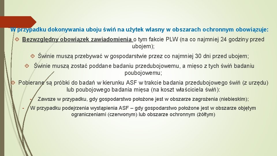 W przypadku dokonywania uboju świń na użytek własny w obszarach ochronnym obowiązuje: Bezwzględny obowiązek