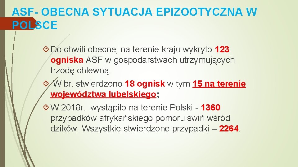 ASF- OBECNA SYTUACJA EPIZOOTYCZNA W POLSCE Do chwili obecnej na terenie kraju wykryto 123