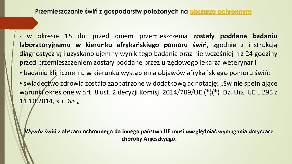 w okresie 15 dni przed dniem przemieszczenia zostały poddane badaniu laboratoryjnemu w kierunku afrykańskiego