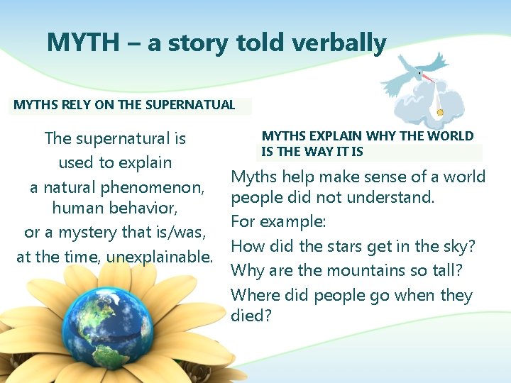 MYTH – a story told verbally MYTHS RELY ON THE SUPERNATUAL The supernatural is