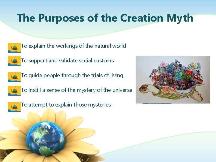 The Purposes of the Creation Myth To explain the workings of the natural world