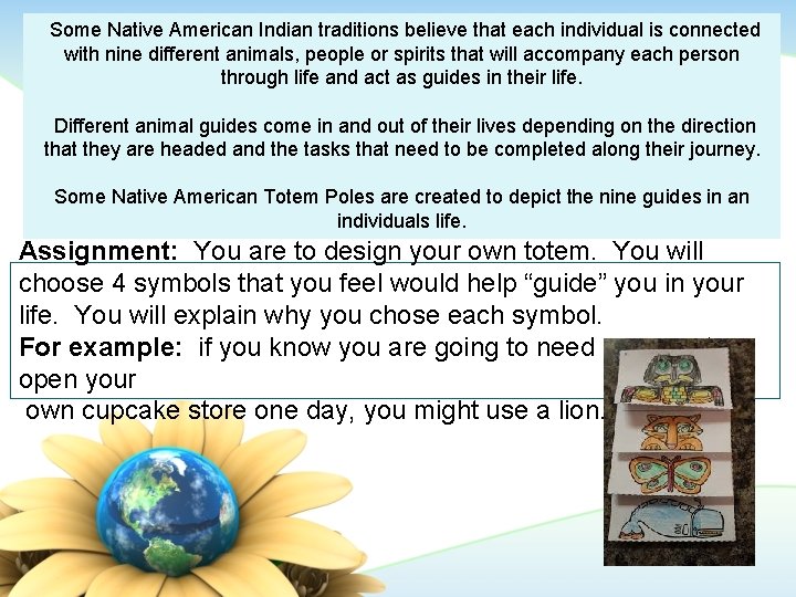 Some Native American Indian traditions believe that each individual is connected with nine different