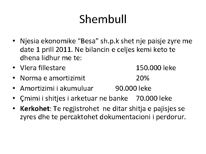 Shembull • Njesia ekonomike “Besa” sh. p. k shet nje paisje zyre me date