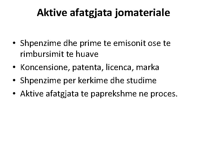 Aktive afatgjata jomateriale • Shpenzime dhe prime te emisonit ose te rimbursimit te huave