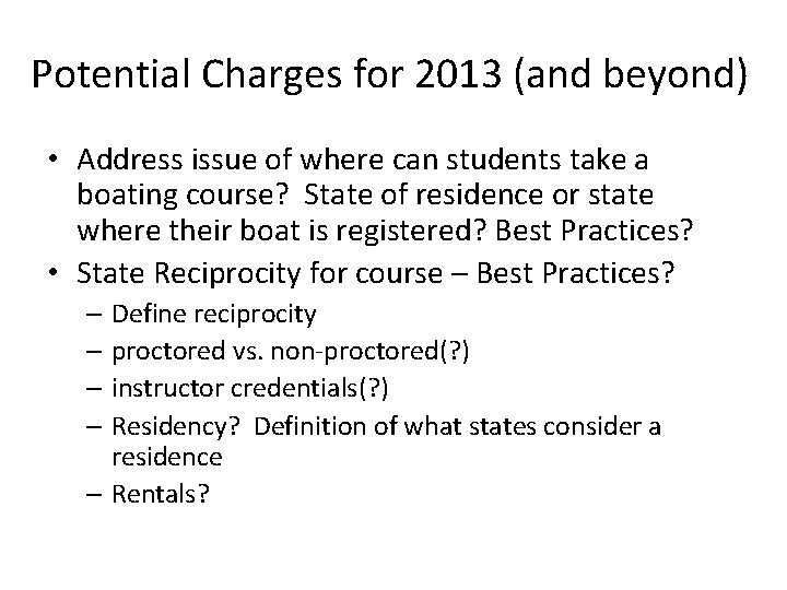 Potential Charges for 2013 (and beyond) • Address issue of where can students take