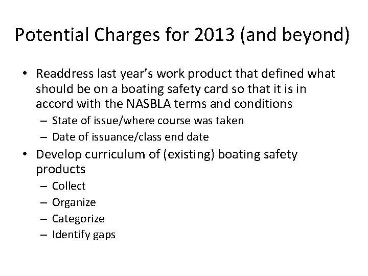 Potential Charges for 2013 (and beyond) • Readdress last year’s work product that defined