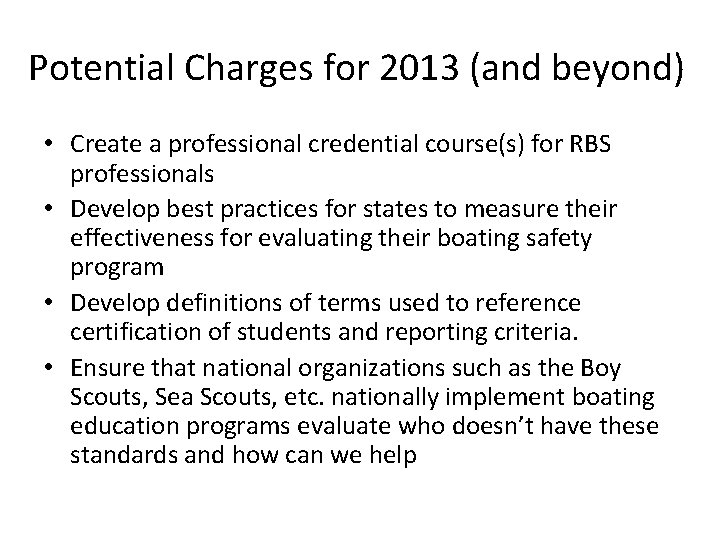 Potential Charges for 2013 (and beyond) • Create a professional credential course(s) for RBS