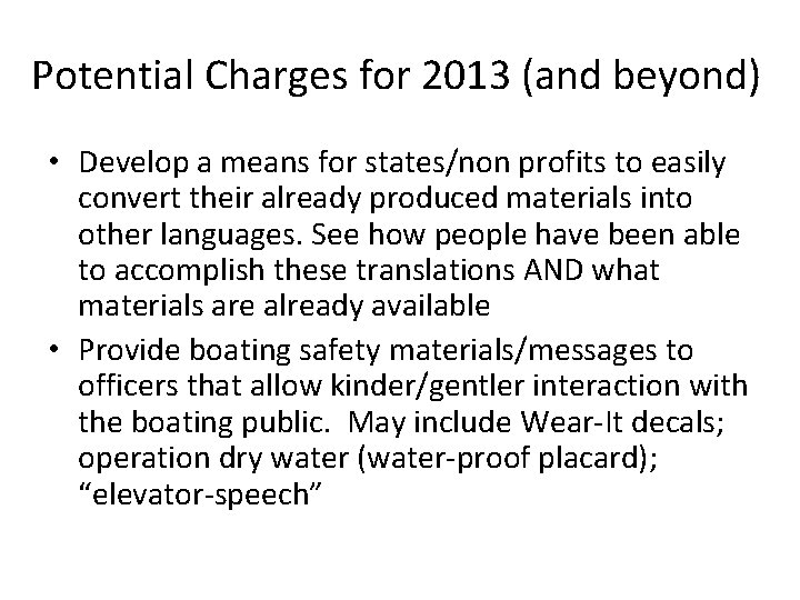 Potential Charges for 2013 (and beyond) • Develop a means for states/non profits to