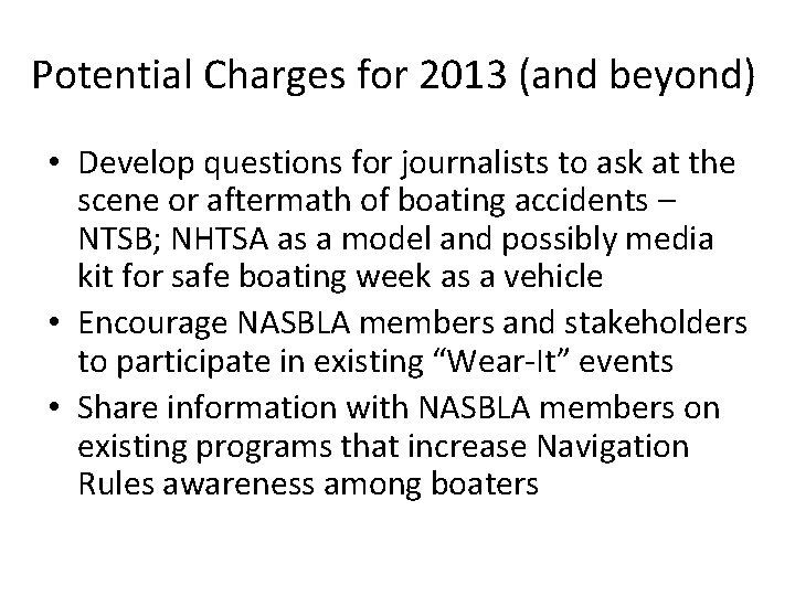 Potential Charges for 2013 (and beyond) • Develop questions for journalists to ask at