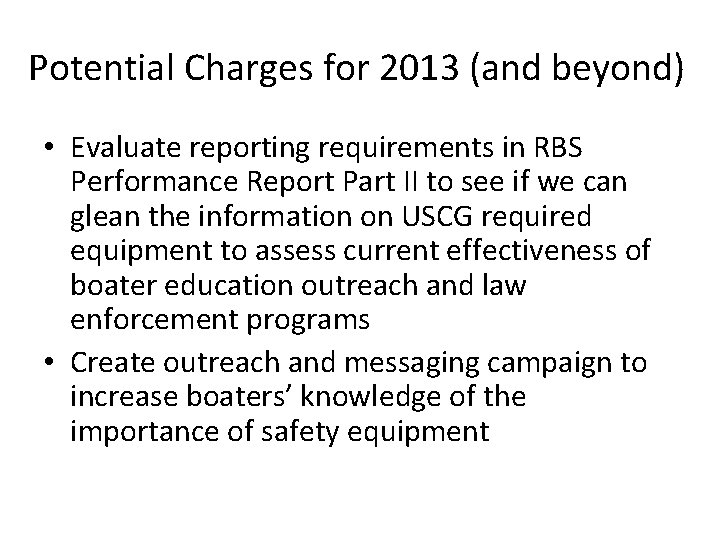 Potential Charges for 2013 (and beyond) • Evaluate reporting requirements in RBS Performance Report