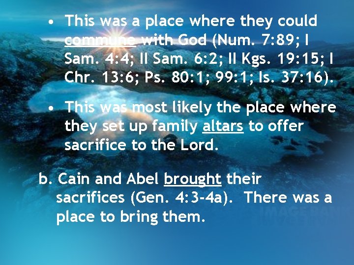  • This was a place where they could commune with God (Num. 7: