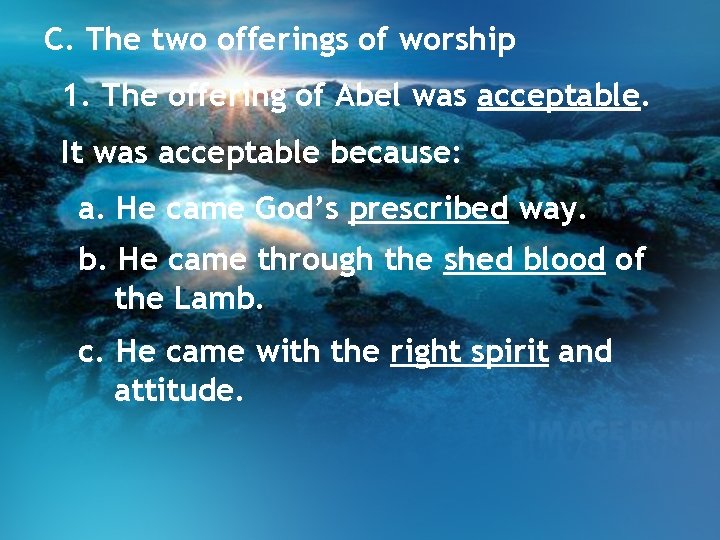 C. The two offerings of worship 1. The offering of Abel was acceptable. It