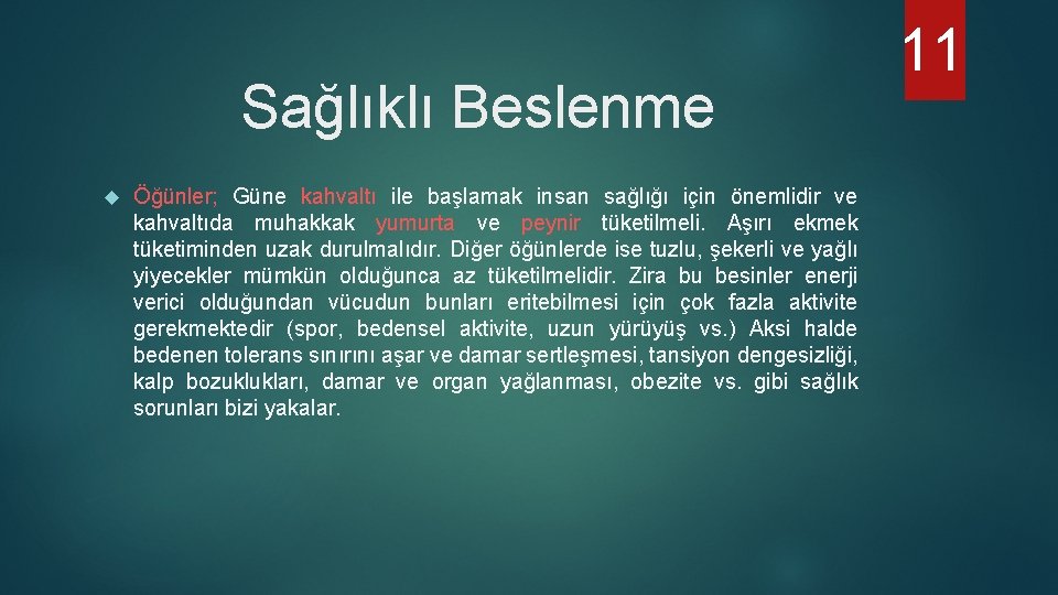 Sağlıklı Beslenme Öğünler; Güne kahvaltı ile başlamak insan sağlığı için önemlidir ve kahvaltıda muhakkak