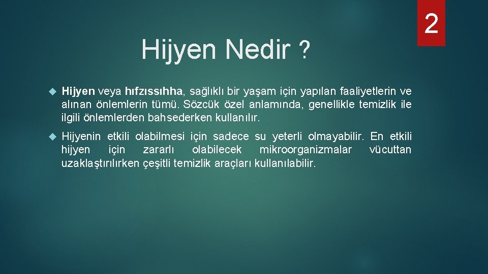 Hijyen Nedir ? Hijyen veya hıfzıssıhha, sağlıklı bir yaşam için yapılan faaliyetlerin ve alınan