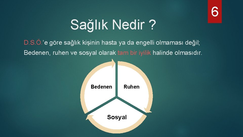 Sağlık Nedir ? D. S. Ö. ’e göre sağlık kişinin hasta ya da engelli