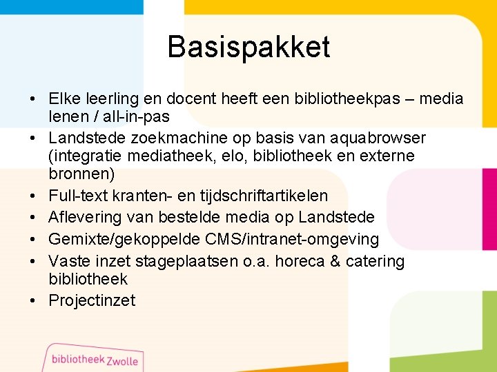 Basispakket • Elke leerling en docent heeft een bibliotheekpas – media lenen / all-in-pas