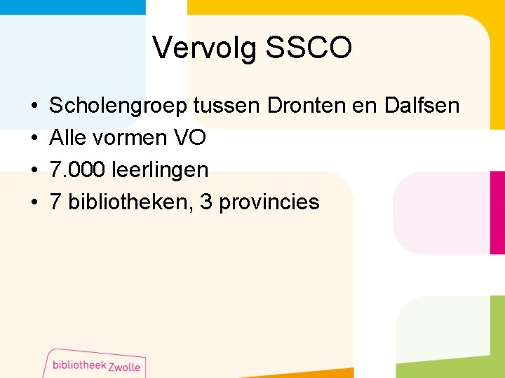 Vervolg SSCO • • Scholengroep tussen Dronten en Dalfsen Alle vormen VO 7. 000