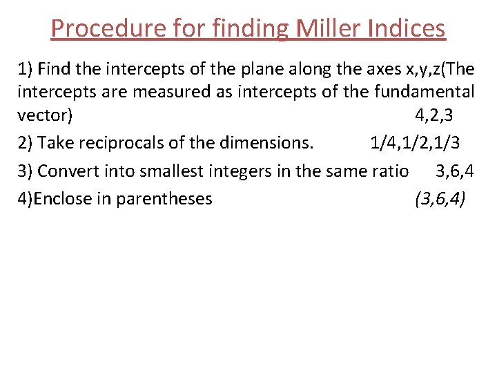 Procedure for finding Miller Indices 1) Find the intercepts of the plane along the