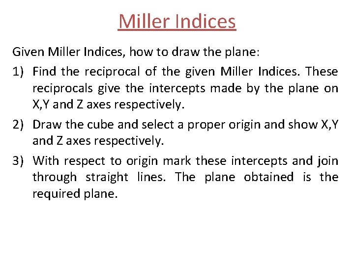 Miller Indices Given Miller Indices, how to draw the plane: 1) Find the reciprocal