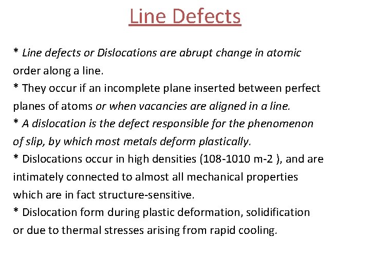 Line Defects * Line defects or Dislocations are abrupt change in atomic order along