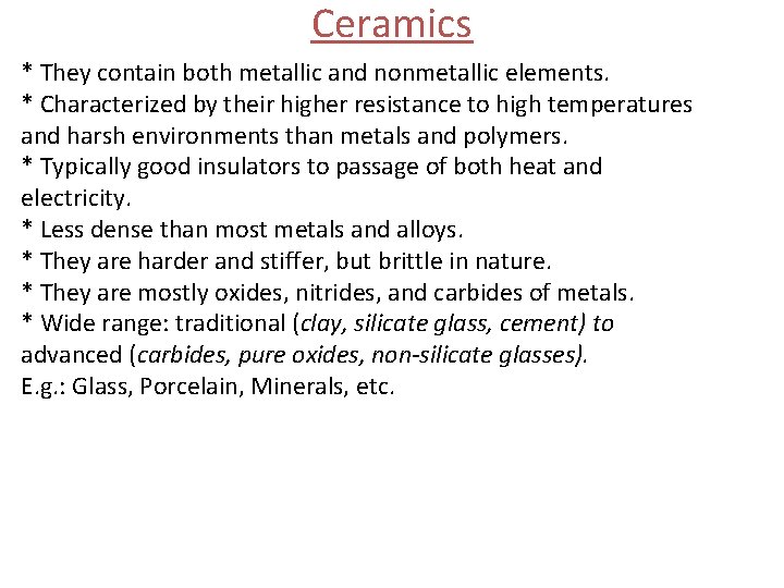 Ceramics * They contain both metallic and nonmetallic elements. * Characterized by their higher