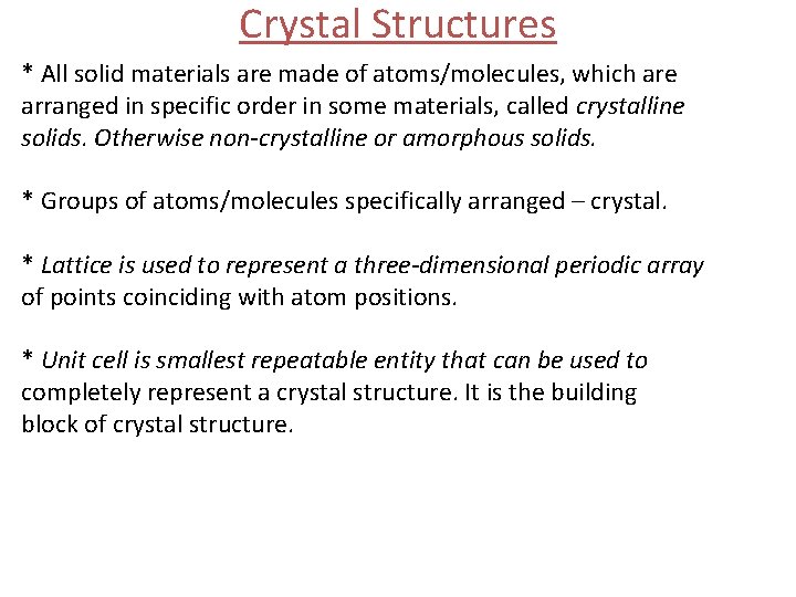 Crystal Structures * All solid materials are made of atoms/molecules, which are arranged in