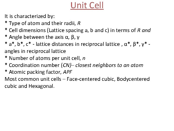 Unit Cell It is characterized by: * Type of atom and their radii, R