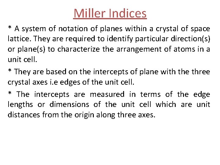Miller Indices * A system of notation of planes within a crystal of space