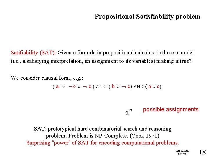 Propositional Satisfiability problem Satifiability (SAT): Given a formula in propositional calculus, is there a