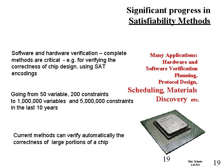 Significant progress in Satisfiability Methods Software and hardware verification – complete methods are critical