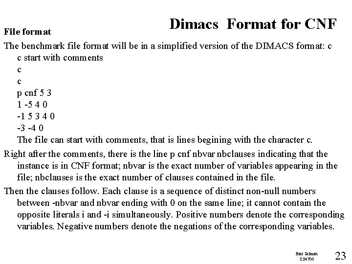 Dimacs Format for CNF File format The benchmark file format will be in a