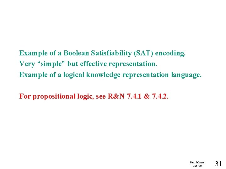 Example of a Boolean Satisfiability (SAT) encoding. Very “simple” but effective representation. Example of