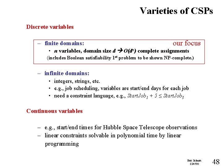 Varieties of CSPs Discrete variables – finite domains: our focus • n variables, domain