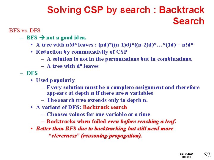 Solving CSP by search : Backtrack Search BFS vs. DFS – BFS not a