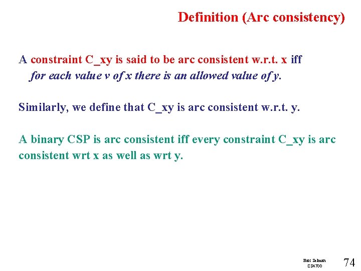 Definition (Arc consistency) A constraint C_xy is said to be arc consistent w. r.