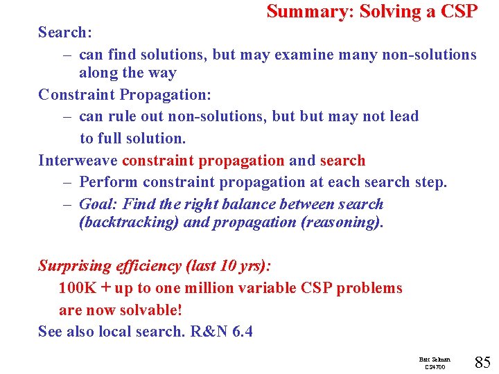 Summary: Solving a CSP Search: – can find solutions, but may examine many non-solutions
