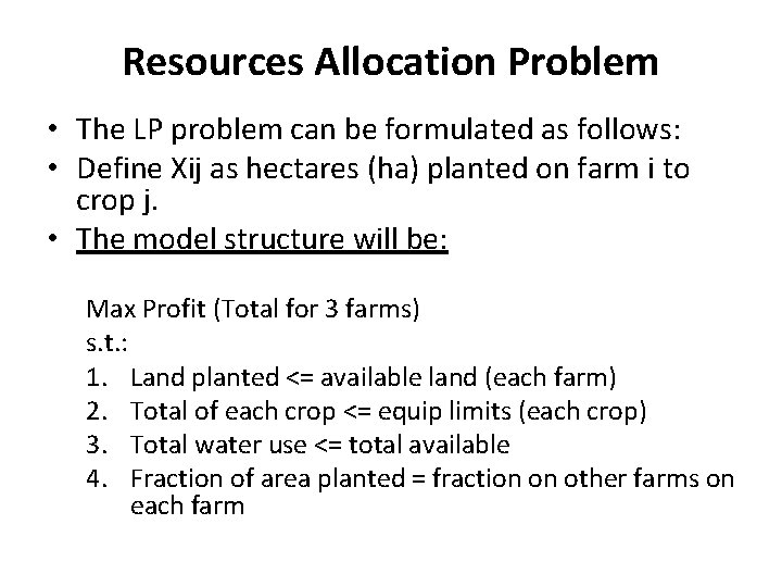 Resources Allocation Problem • The LP problem can be formulated as follows: • Define