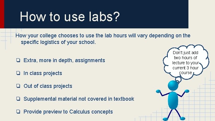 How to use labs? How your college chooses to use the lab hours will