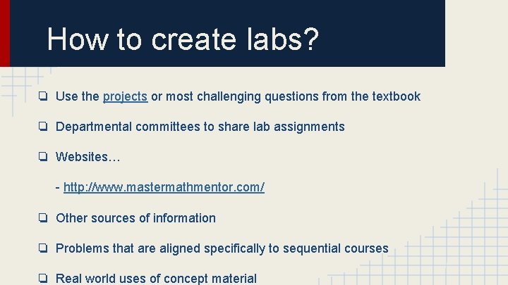 How to create labs? ❏ Use the projects or most challenging questions from the