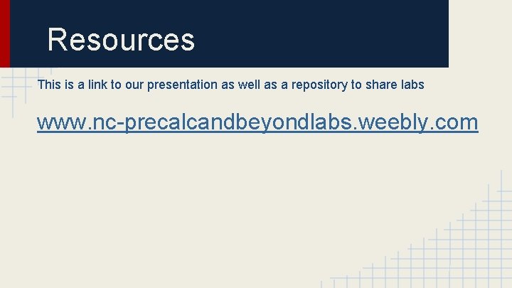 Resources This is a link to our presentation as well as a repository to