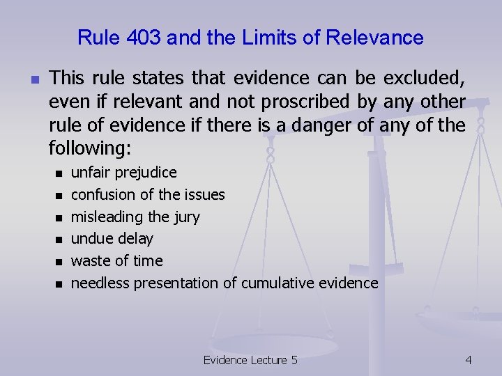 Rule 403 and the Limits of Relevance n This rule states that evidence can