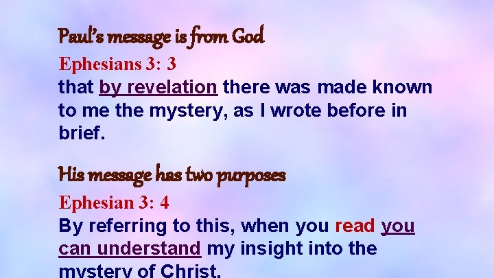Paul’s message is from God Ephesians 3: 3 that by revelation there was made