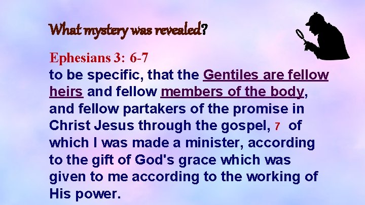 What mystery was revealed? Ephesians 3: 6 -7 to be specific, that the Gentiles