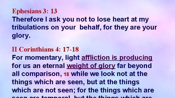 Ephesians 3: 13 Therefore I ask you not to lose heart at my tribulations