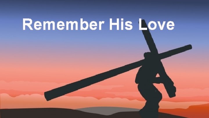 Remember His Love 